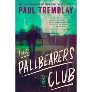 The Pallbearers Club -- Paul Tremblay